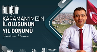BELEDİYE BAŞKANI SAVAŞ KALAYCI KARAMAN’IN İL OLUŞUNUN YIL DÖNÜMÜNÜ KUTLADI
