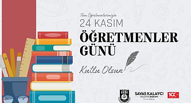 BELEDİYE BAŞKANI SAVAŞ KALAYCI’NIN ÖĞRETMENLER GÜNÜ MESAJI