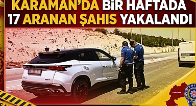 Karaman'da Bir Haftada 17 Aranan Şahıs Yakalandı