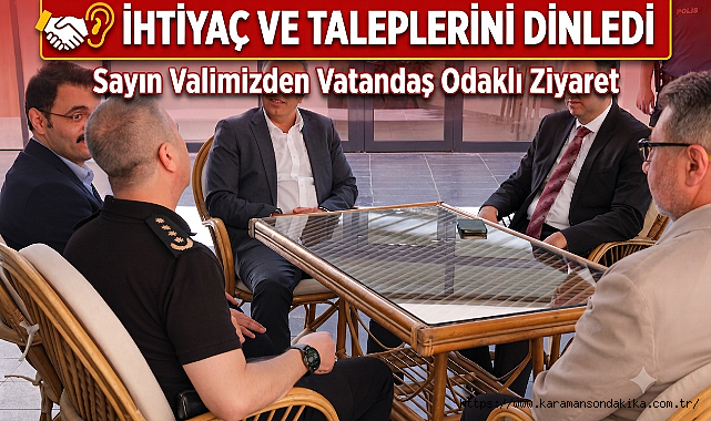 ihtiyaç ve taleplerini dinledi